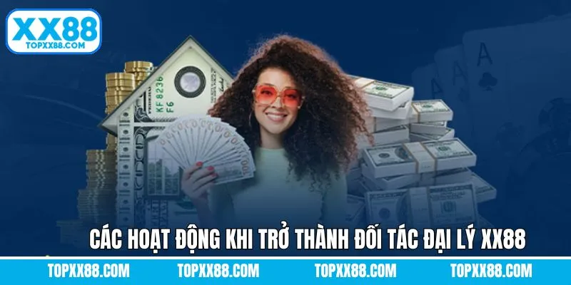 Các hoạt động hàng ngày của đối tác đại lý XX88