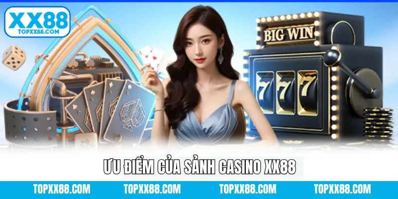 Ưu điểm của trải nghiệm Casino XX88